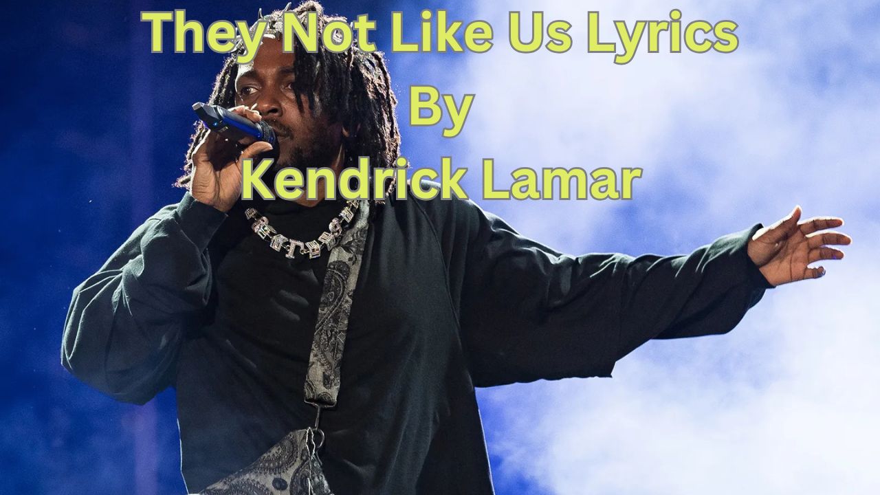They Not Like Us lyrics by Kendrick Lamar’s